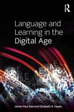 Language and learning in the digital age; James Paul Gee; 2011