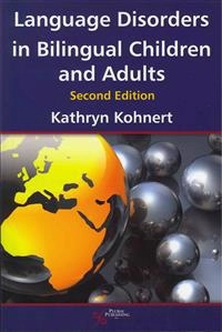 Language disorders in bilingual children and adults; Kathryn Kohnert; 2013