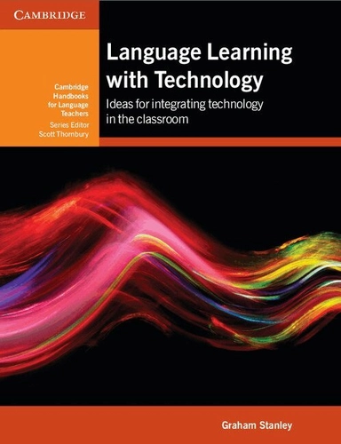 Language learning with technology : ideas for integrating technology in the language classroom