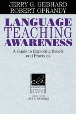 Language teaching awareness : a guide to exploring beliefs and practices; Jerry Greer Gebhard; 1999
