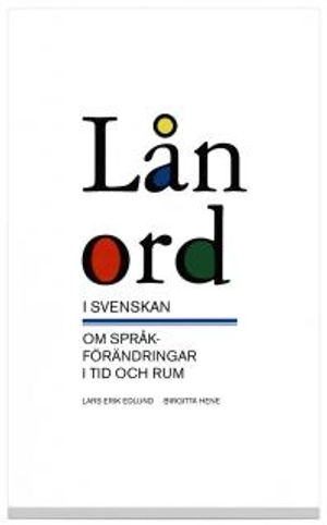 Lånord i svenskan : om språkförändringar i tid och rum