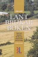 Lantbrukarboken : skatt och ekonomi för dig som arbetar med skog och jord; Björn Lundén; 2006