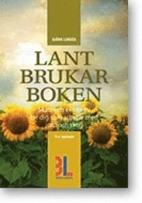 Lantbrukarboken : skatt och ekonomi för dig som arbetar med skog och jord; Björn Lundén; 2013