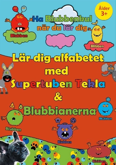 Lär dig alfabetet med Supertuben Tekla & Blubbianerna : Vi övar alfabetet,; Peter Johansson, Annika Källman; 2020