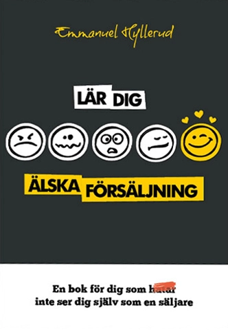 Lär dig älska försäljning; Emmanuel Hyllerud, Emmanuel Hyllerud; 2015