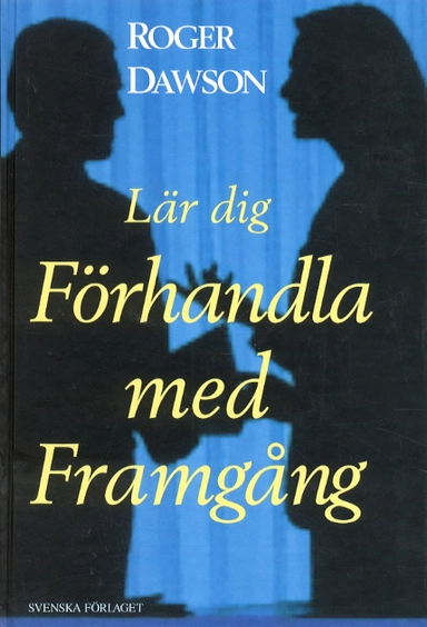 Lär dig förhandla med framgång; Roger Dawson; 1996