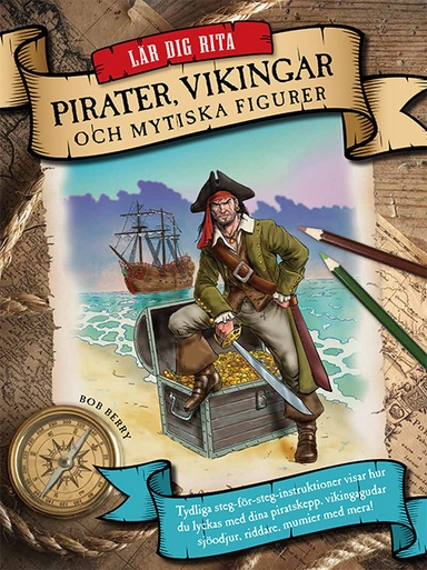 Lär dig rita pirater, vikingar och mytiska figurer; Sandy Phan, Janessa Osle; 2014