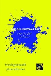 Lär dig svenska lätt : svensk grammatik på persiska - dari; Sam Shaahin Razmdoost, Rasoul Afsharpour; 2017