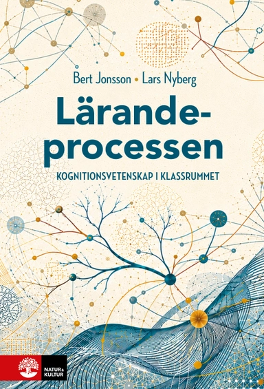 Lärandeprocessen : Kognitionsvetenskap i klassrummet; Bert Jonsson, Lars Nyberg; 2026