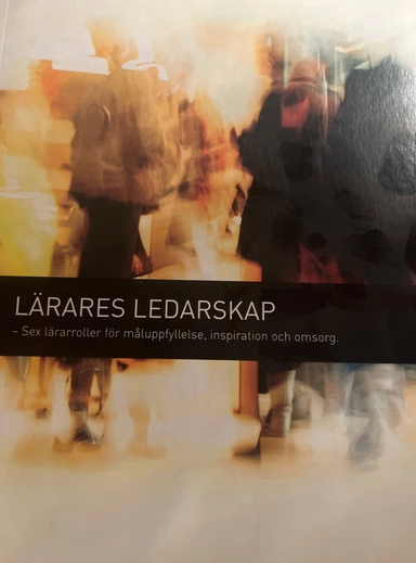 Lärares ledarskap : sex lärarroller för måluppfylleslse, inspiration och omsorg; Håkan Jönsson; 2009