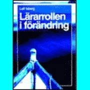 Lärarrollen i förändring; Leif Isberg; 1996