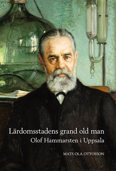 Lärdomsstadens grand old man: Olof Hammarsten i Uppsala; Mats Ola Ottosson; 2020