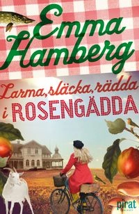 Larma, släcka, rädda i Rosengädda; Emma Hamberg; 2013