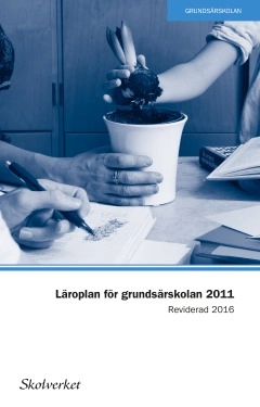 Läroplan för grundsärskolan, förskoleklassen och fritidshemmet 2011. REVIDERAD 2016