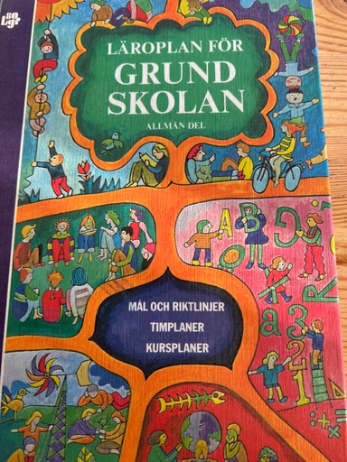 Läroplan för grundskolan · Allmän del : mål och riktlinjer, kursplaner, timplaner; Sverige. Skolöverstyrelsen.; 1980