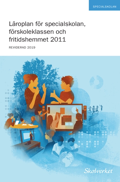 Läroplan för specialskolan, förskoleklassen och fritidshemmet 2011 : reviderad 2019