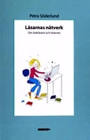 Läsarnas nätverk: om bokläsare och Internet; Petra Söderlund; 2004
