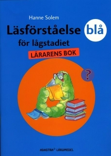 Läsförståelse Blå för lågstadiet Lärarens bok; Hanne Solem; 2009