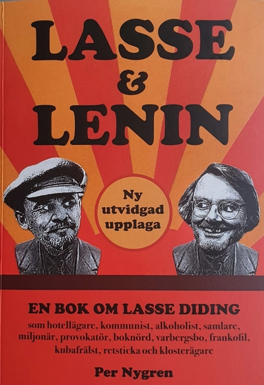 Lasse & Lenin : en bok om Lasse Didings liv som hotellägare, kommunist, alkoholist, samlare, miljonär, provokatör, boknörd, varbergsbo, frankofil, kubafrälst, retsticka och klosterägare; Per Nygren; 2022