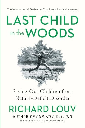 Last child in the woods : saving our children from nature-deficit disorder; Richard. Louv; 2008