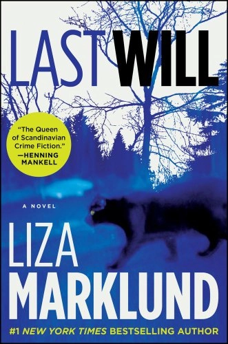 Last will : a novel; Liza Marklund, Neil Smith; 2012