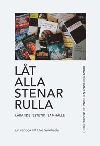 Låt alla stenar rulla – lärande, estetik, samhälle. En vänbok till Ove Sernhede
