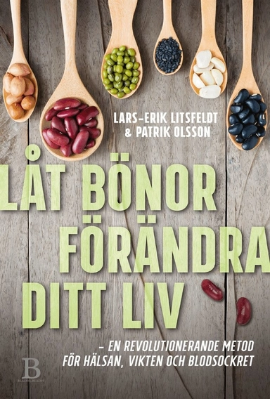 Låt bönor förändra ditt liv; Lars-Erik Litsfeldt, Patrik Olsson