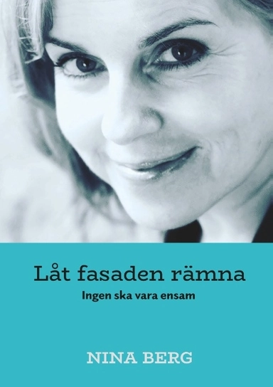 Låt fasaden rämna : ingen ska vara ensam; Nina Berg; 2019
