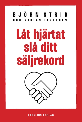 Låt hjärtat slå ditt säljrekord; Björn Strid, Niclas Lindgren; 2012