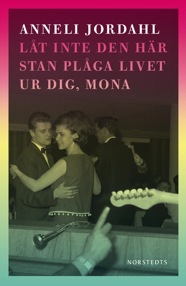 Låt inte den här stan plåga livet ur dig, Mona; Anneli Jordahl; 2014