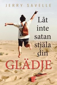 Låt inte satan stjäla din glädje; Jerry Savelle; 2018