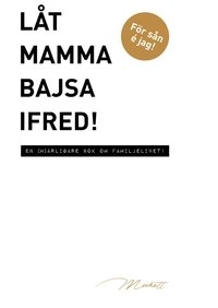 Låt mamma bajsa ifred!; Malin Meekatt Birgersson; 2015