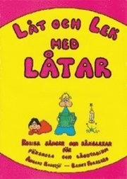 Låt och lek med låtar : roliga sånger och sånglekar för förskola och lågstadium; Anders Bergsjö, Bengt Forsberg; 1987