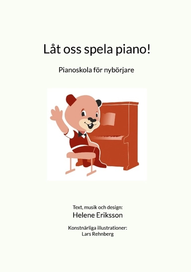 Låt oss spela piano! : pianoskola för nybörjare; Helene Eriksson; 2024