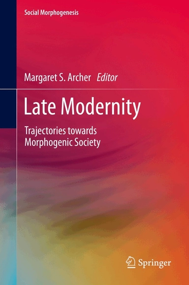 Late modernity : trajectories towards morphogenic society