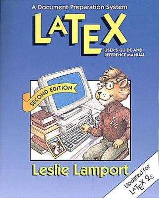 LATEX : a document preparation system : user's guide and reference manual; Leslie Lamport; 1994