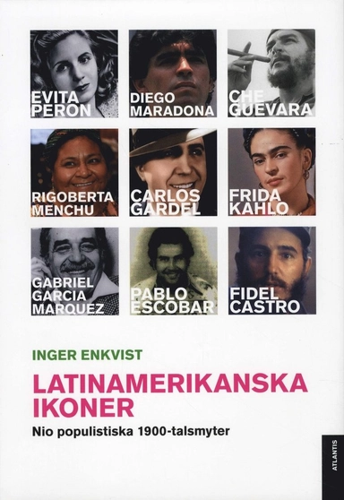 Latinamerikanska ikoner : nio populistiska 1900-talsmyter