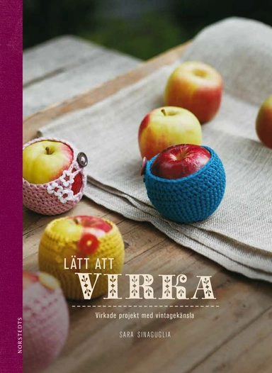 Lätt att virka : handgjorda projekt med vintagekänsla; Sara Sinaguglia; 2014