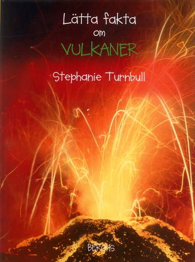 Lätta fakta om vulkaner; Stephanie Turnbull; 2006