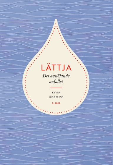 Lättja : det avslöjande avfallet (RJ 2023: Dödssynderna i vår tid); Lynn Åkesson; 2023