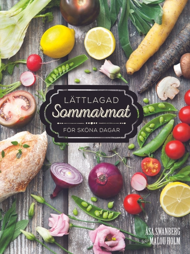 Lättlagad sommarmat för sköna dagar; Åsa Swanberg; 2015