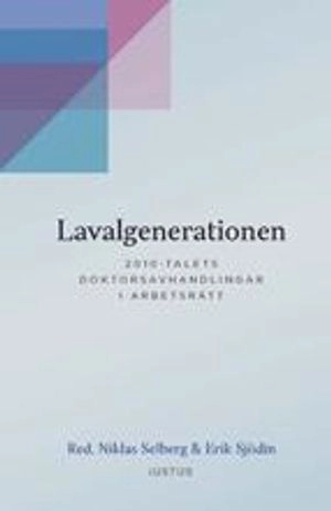 Lavalgenerationen : 2010-talets doktorsavhandlingar i arbetsrätt
