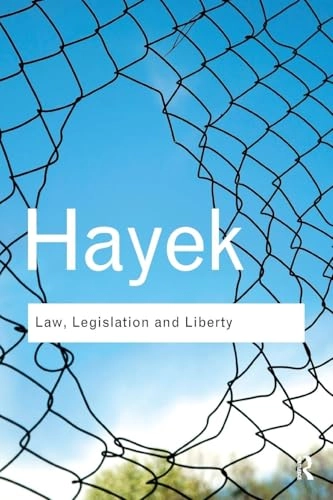 Law, legislation and liberty : a new statement of the liberal principles of justice and political economy; Friedrich A. von Hayek; 2013