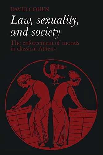 Law, sexuality, and society : the enforcement of morals in classical Athens; David Cohen; 1991
