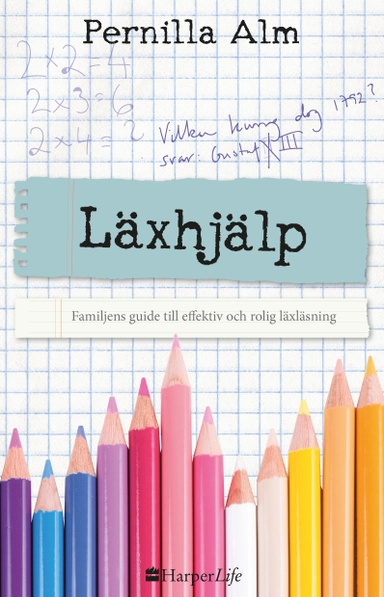 Läxhjälp : familjens guide till effektiv och rolig läxläsning; Pernilla Alm; 2017