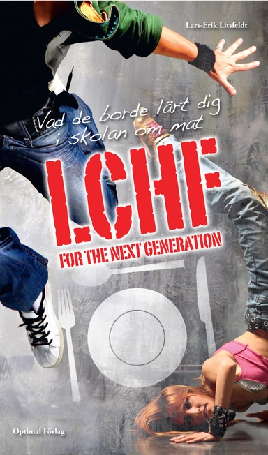 LCHF for the next generation : vad de borde lärt dig i skolan om mat; Lars-Erik Litsfeldt; 2011