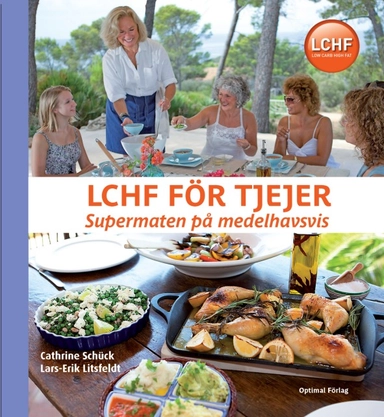 LCHF för tjejer : supermaten på medelhavsvis; Cathrine Schück, Lars-Erik Litsfeldt; 2011