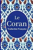 Le Coran: traduction française - Quran in French ; Shahnaz Saidi ; 2023