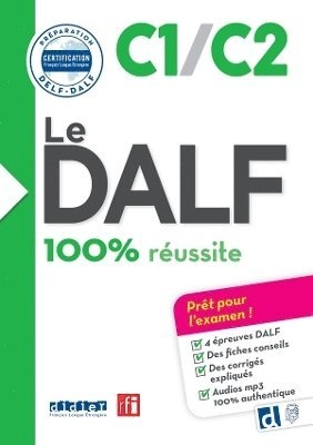 Le DALF 100% réussite C1/C2 + didierfle.app; Lucile Chapiro, Dorothée Dupleix; 2023