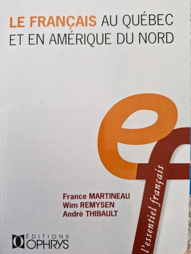 Le Français au Québec et en Amérique du Nord; Martineau, Reymysen, Thibault; 2022
